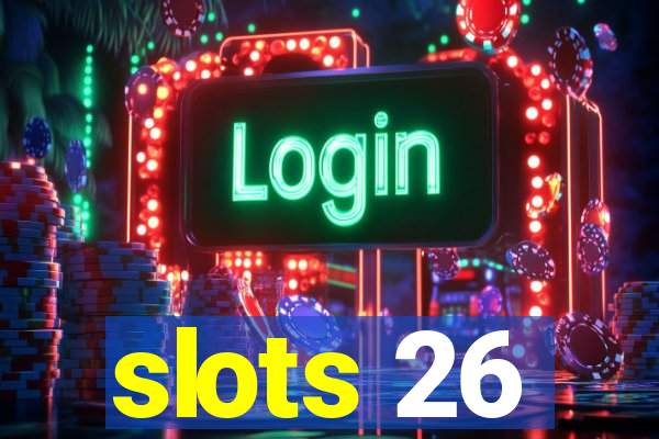slots 26